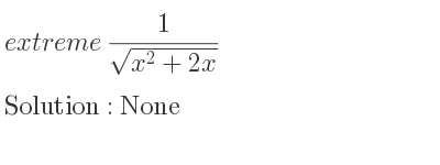 The extreme 1/(sqrt(x^2+2x)) is None